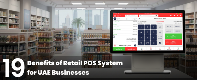 Top 19 Benefits of Retail POS Systems for UAE Businesses