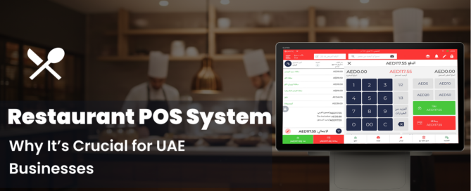 What Is a Restaurant POS System and Why It’s Crucial for UAE Businesses
