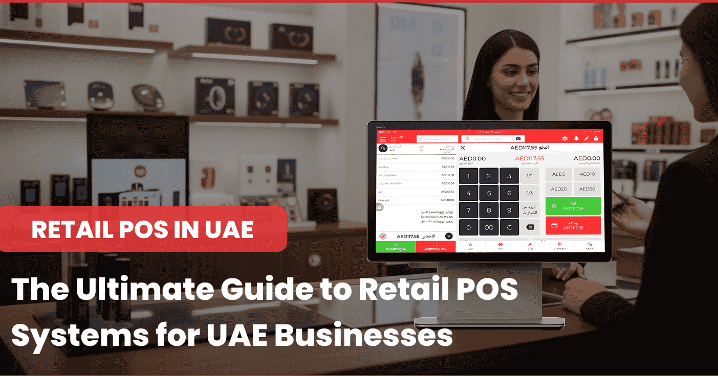 The Ultimate Guide to Retail POS Systems for UAE Businesses