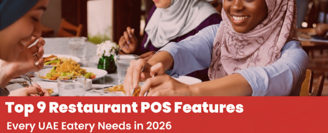 Top 9 Restaurant POS Features Every UAE Eatery Needs in 2026