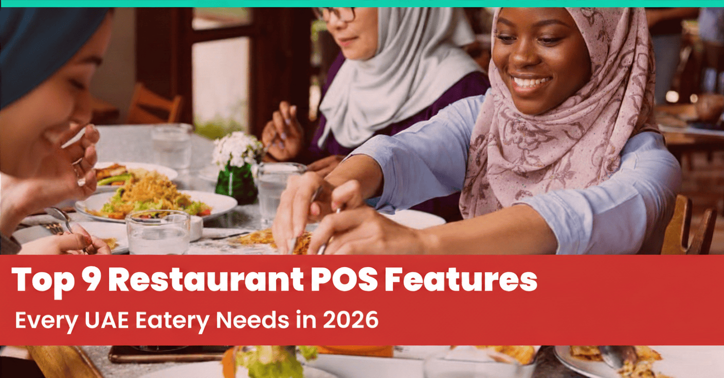Top 9 Restaurant POS Features Every UAE Eatery Needs in 2026